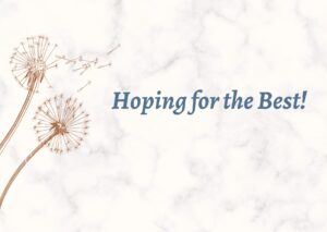 Hoping for the best!