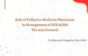 Role of Palliative Medicine Physicians in Management of HIV/AIDS: The way forward