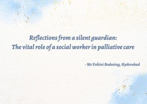 Reflections from a silent guardian: The vital role of a social worker in palliative care