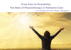 From Pain to Possibility: The Role of Physiotherapy in Palliative Care