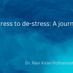Distress to de-stress: A journey Distress to de-stress~A journey_feature image