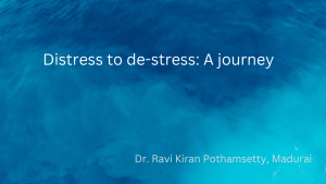 Distress to de-stress: A journey