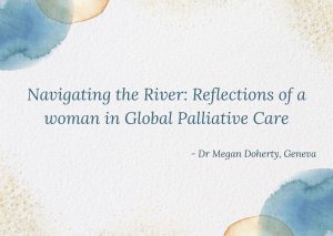 Navigating the River: Reflections of a woman in Global Palliative Care