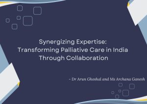 Synergizing Expertise: Transforming Palliative Care in India Through Collaboration